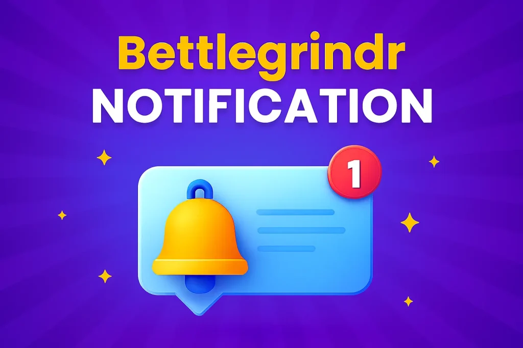 Bettlegrindr Notification